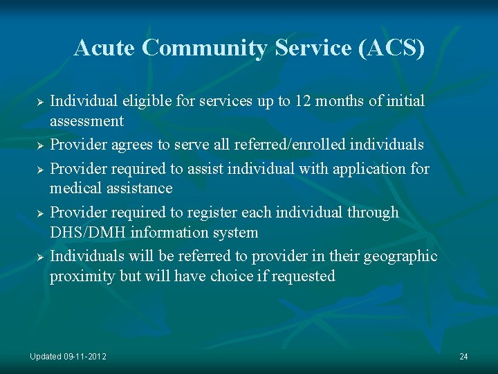 Acute Community Service (ACS) Ø Ø Ø Individual eligible for services up to 12