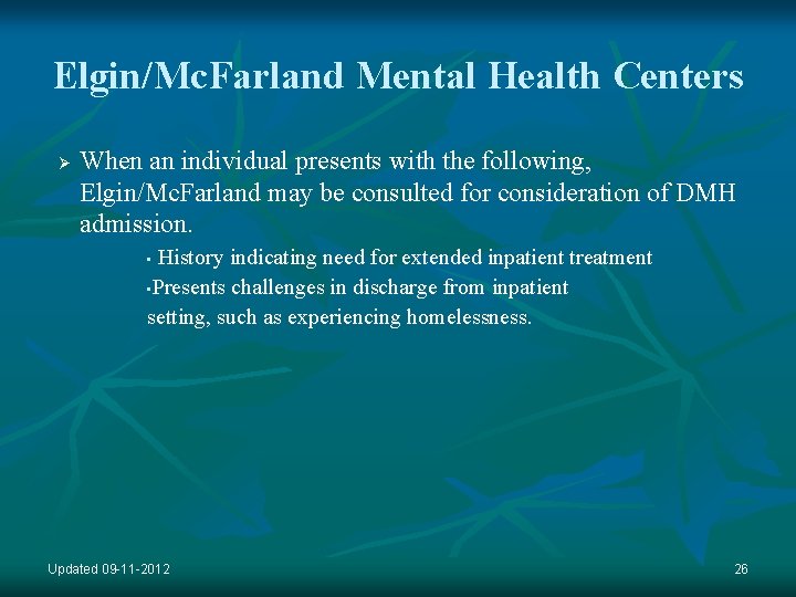 Elgin/Mc. Farland Mental Health Centers Ø When an individual presents with the following, Elgin/Mc.