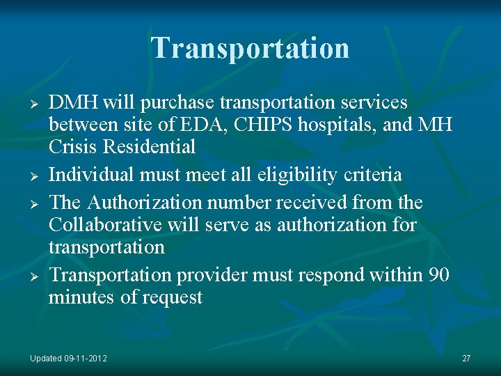 Transportation Ø Ø DMH will purchase transportation services between site of EDA, CHIPS hospitals,