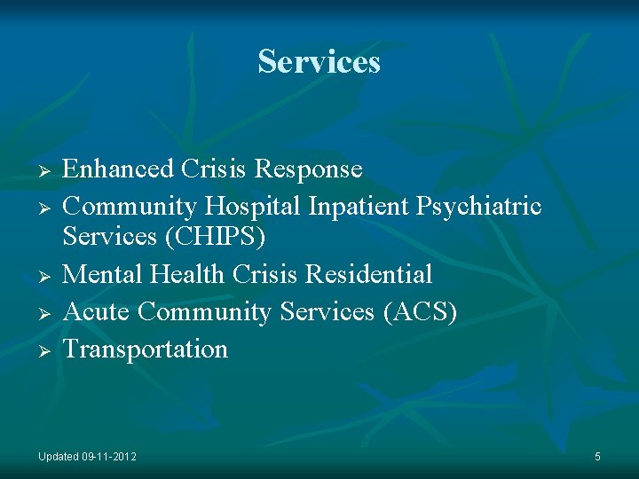 Services Ø Ø Ø Enhanced Crisis Response Community Hospital Inpatient Psychiatric Services (CHIPS) Mental