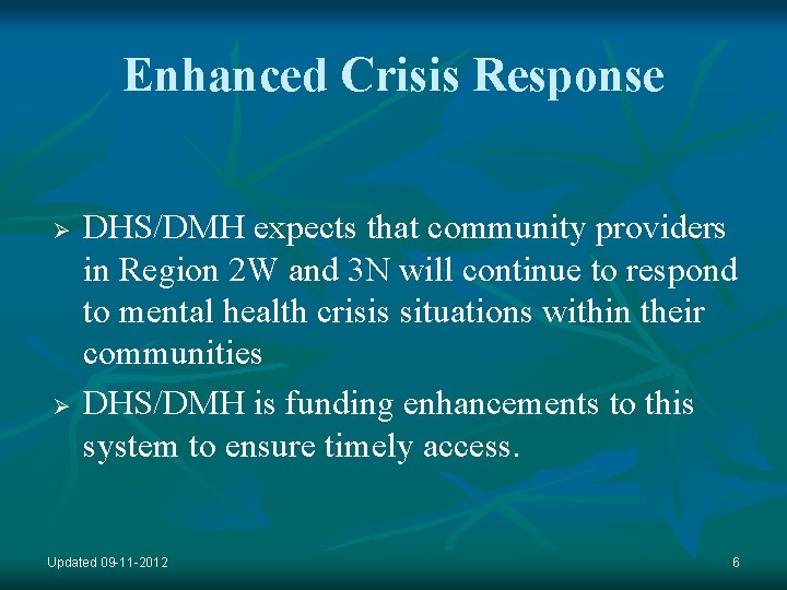 Enhanced Crisis Response Ø Ø DHS/DMH expects that community providers in Region 2 W
