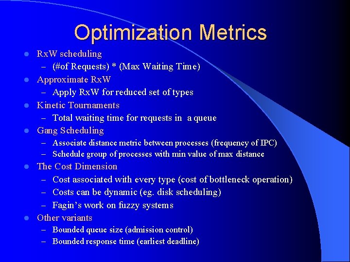 Optimization Metrics Rx. W scheduling – (#of Requests) * (Max Waiting Time) l Approximate