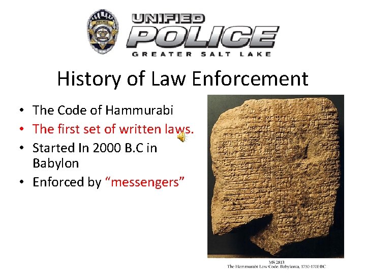 History of Law Enforcement • The Code of Hammurabi • The first set of