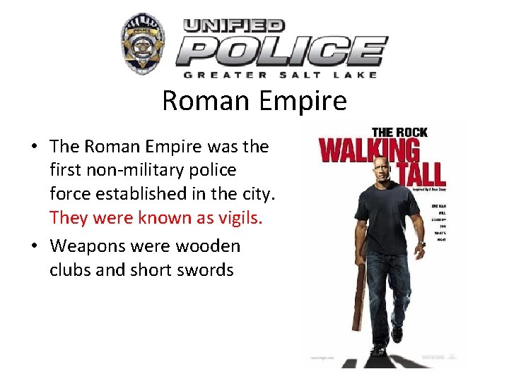 Roman Empire • The Roman Empire was the first non-military police force established in