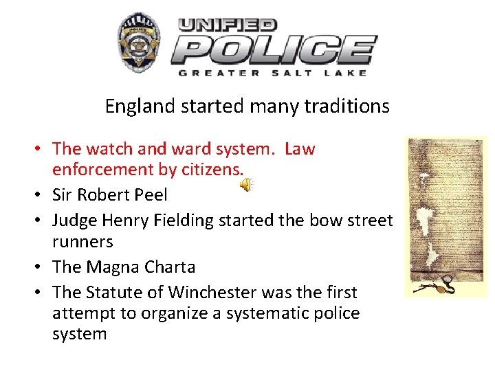 England started many traditions • The watch and ward system. Law enforcement by citizens.