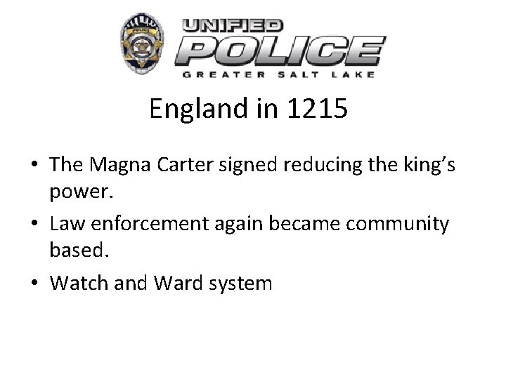 England in 1215 • The Magna Carter signed reducing the king’s power. • Law