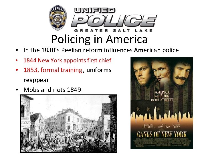 Policing in America • In the 1830’s Peelian reform influences American police • 1844