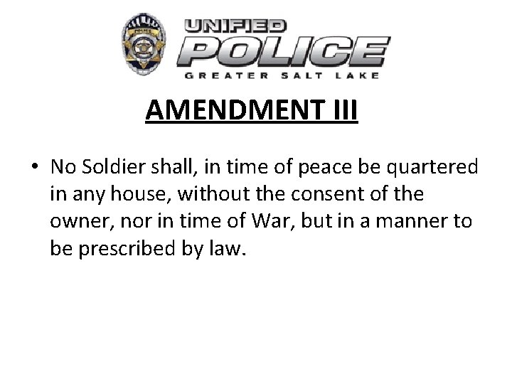AMENDMENT III • No Soldier shall, in time of peace be quartered in any