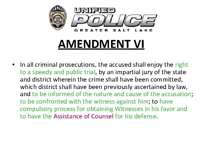 AMENDMENT VI • In all criminal prosecutions, the accused shall enjoy the right to