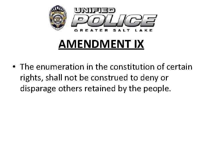 AMENDMENT IX • The enumeration in the constitution of certain rights, shall not be