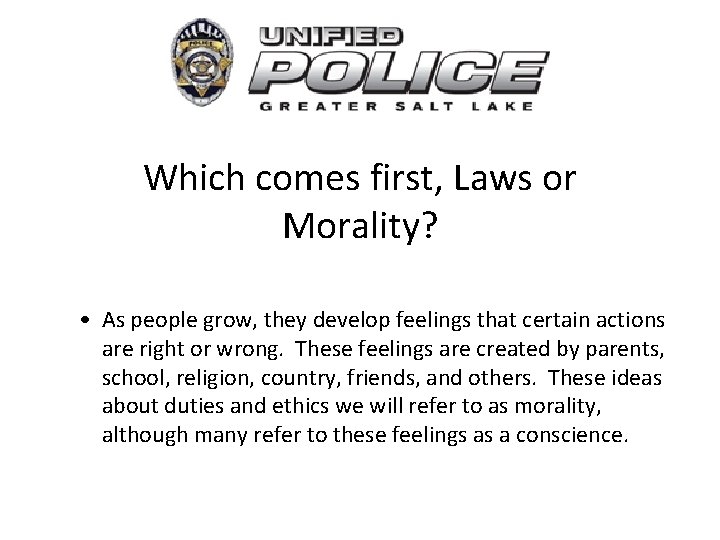 Which comes first, Laws or Morality? • As people grow, they develop feelings that