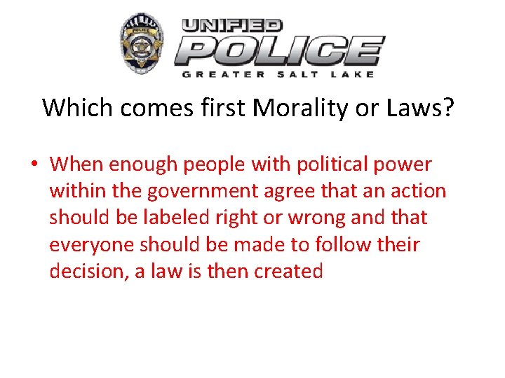 Which comes first Morality or Laws? • When enough people with political power within