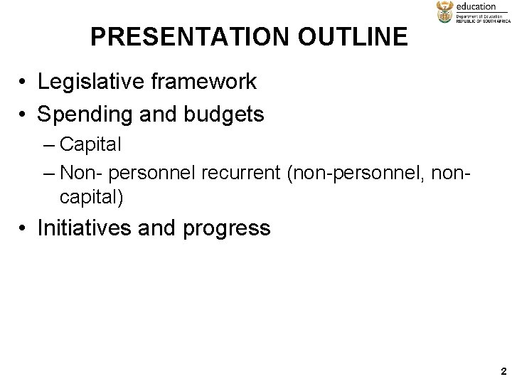 PRESENTATION OUTLINE • Legislative framework • Spending and budgets – Capital – Non- personnel