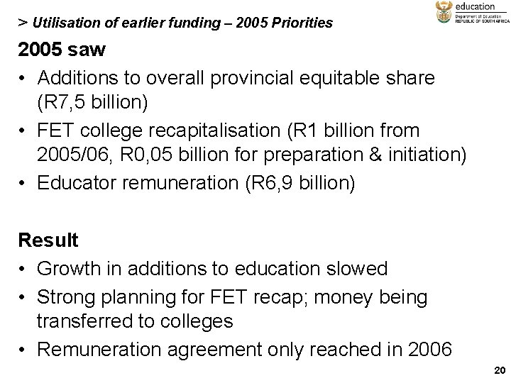 > Utilisation of earlier funding – 2005 Priorities 2005 saw • Additions to overall