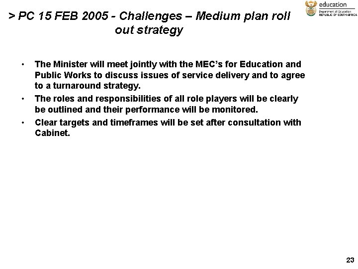 > PC 15 FEB 2005 - Challenges – Medium plan roll out strategy •