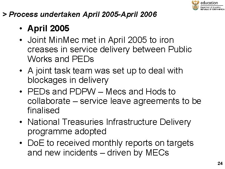 > Process undertaken April 2005 -April 2006 • April 2005 • Joint Min. Mec