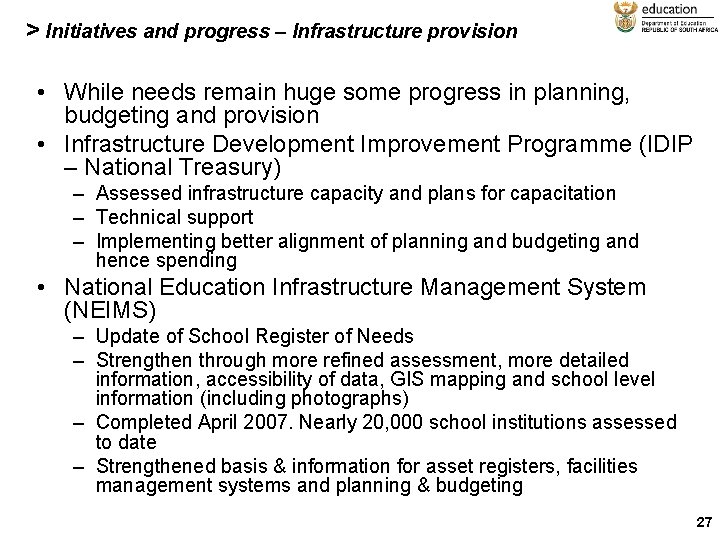 > Initiatives and progress – Infrastructure provision • While needs remain huge some progress