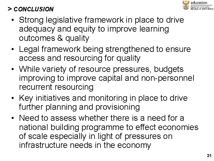 > CONCLUSION • Strong legislative framework in place to drive adequacy and equity to
