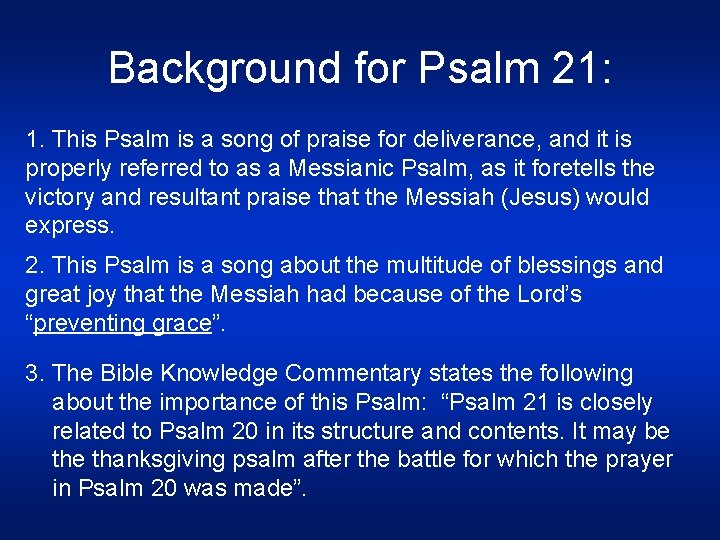 Background for Psalm 21: 1. This Psalm is a song of praise for deliverance,