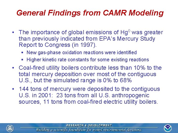 General Findings from CAMR Modeling • The importance of global emissions of Hg 0