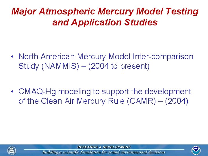 Major Atmospheric Mercury Model Testing and Application Studies • North American Mercury Model Inter-comparison