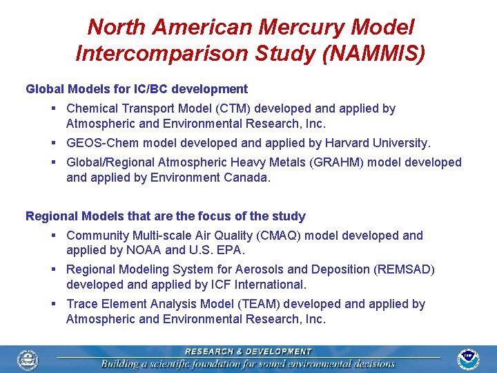 North American Mercury Model Intercomparison Study (NAMMIS) Global Models for IC/BC development § Chemical