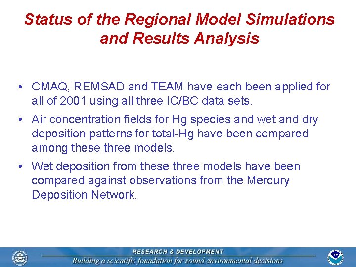 Status of the Regional Model Simulations and Results Analysis • CMAQ, REMSAD and TEAM