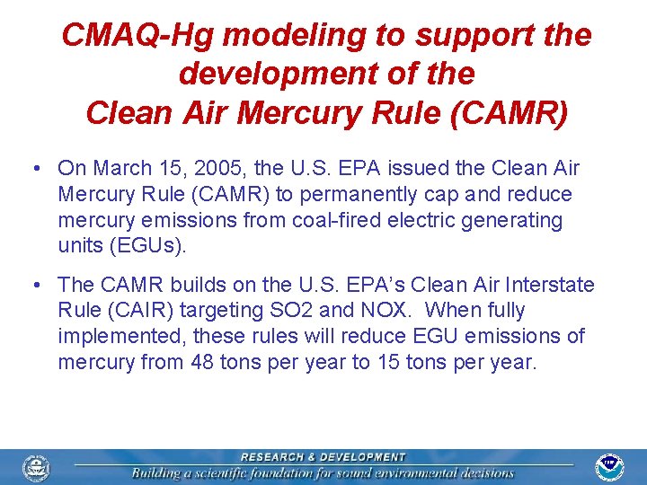 CMAQ-Hg modeling to support the development of the Clean Air Mercury Rule (CAMR) •