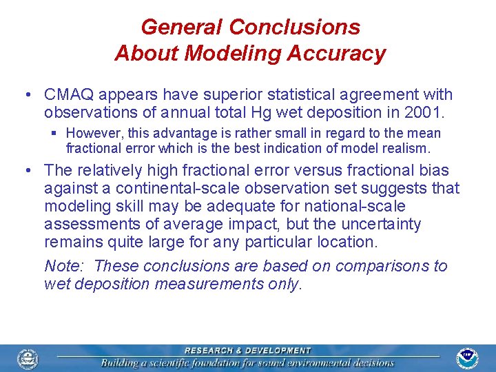 General Conclusions About Modeling Accuracy • CMAQ appears have superior statistical agreement with observations