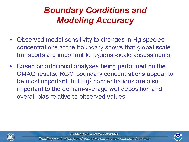 Boundary Conditions and Modeling Accuracy • Observed model sensitivity to changes in Hg species