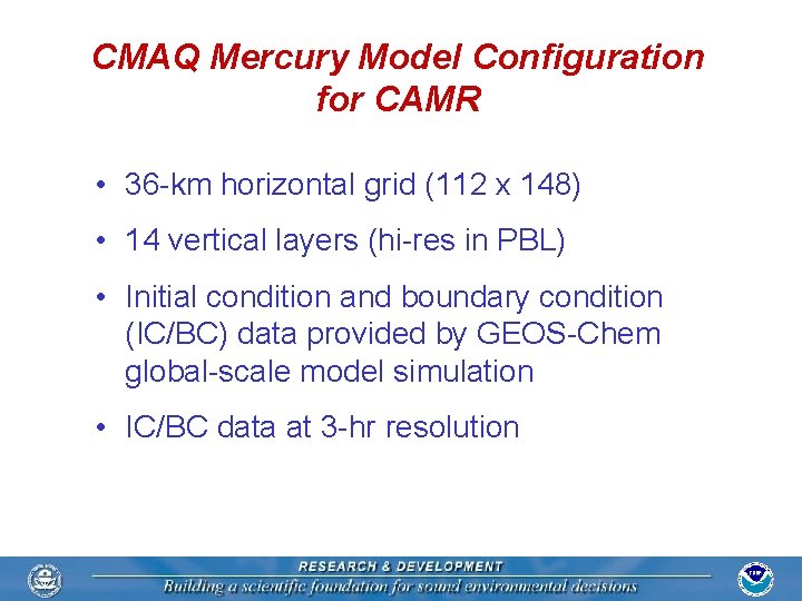 CMAQ Mercury Model Configuration for CAMR • 36 -km horizontal grid (112 x 148)