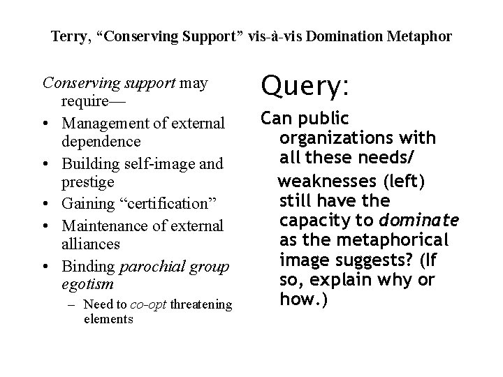 Terry, “Conserving Support” vis-à-vis Domination Metaphor Conserving support may require— • Management of external