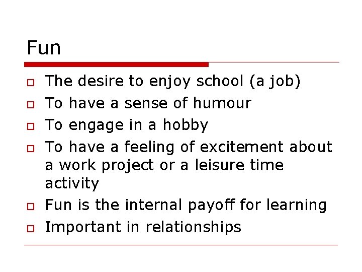 Fun The desire to enjoy school (a job) To have a sense of humour