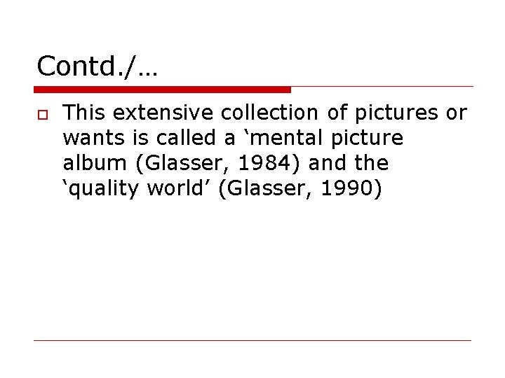 Contd. /… This extensive collection of pictures or wants is called a ‘mental picture