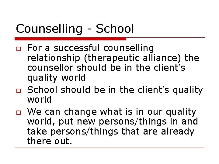 Counselling - School For a successful counselling relationship (therapeutic alliance) the counsellor should be