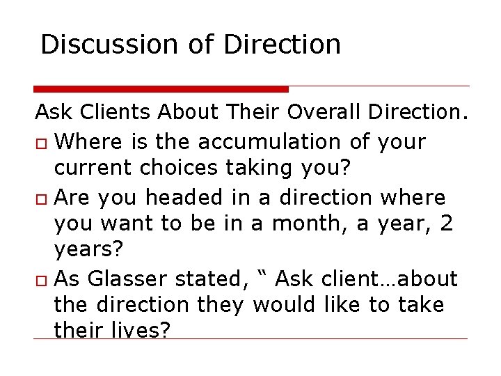 Discussion of Direction Ask Clients About Their Overall Direction. Where is the accumulation of