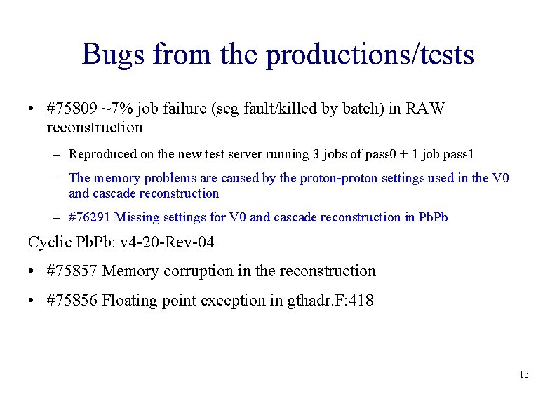 Bugs from the productions/tests • #75809 ~7% job failure (seg fault/killed by batch) in