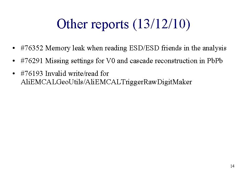 Other reports (13/12/10) • #76352 Memory leak when reading ESD/ESD friends in the analysis