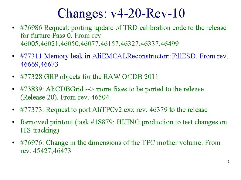 Changes: v 4 -20 -Rev-10 • #76986 Request: porting update of TRD calibration code