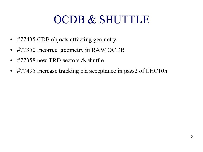 OCDB & SHUTTLE • #77435 CDB objects affecting geometry • #77350 Incorrect geometry in