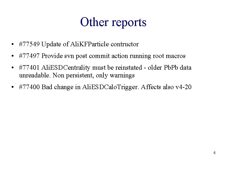 Other reports • #77549 Update of Ali. KFParticle contructor • #77497 Provide svn post