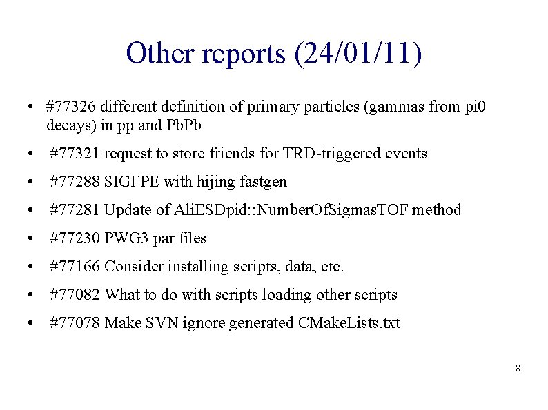 Other reports (24/01/11) • #77326 different definition of primary particles (gammas from pi 0