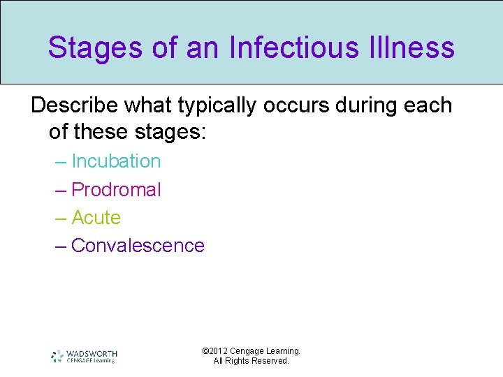 Stages of an Infectious Illness Describe what typically occurs during each of these stages: