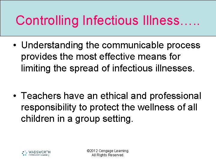 Controlling Infectious Illness…. . • Understanding the communicable process provides the most effective means