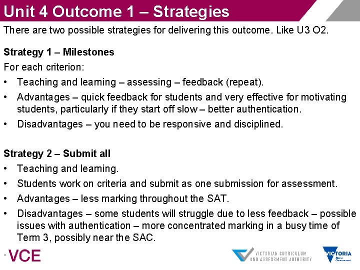 Unit 4 Outcome 1 – Strategies There are two possible strategies for delivering this