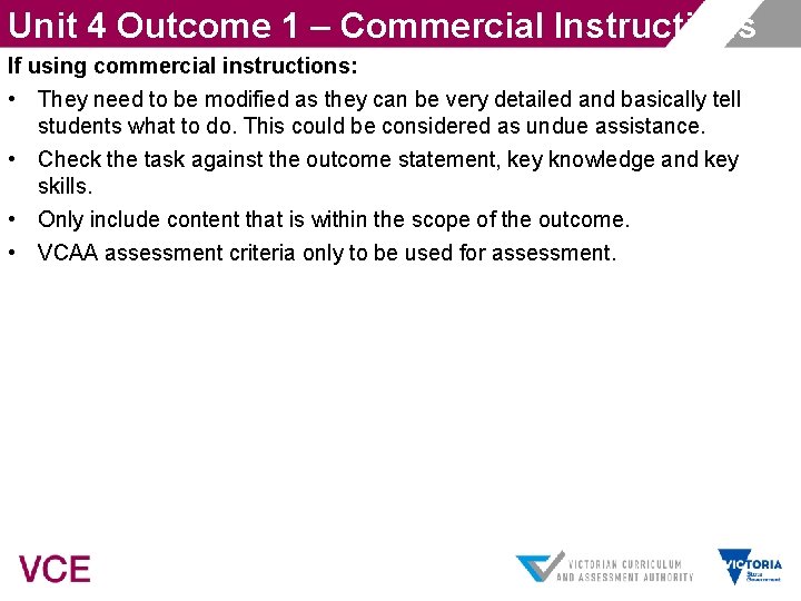 Unit 4 Outcome 1 – Commercial Instructions If using commercial instructions: • They need