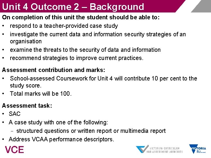Unit 4 Outcome 2 – Background On completion of this unit the student should