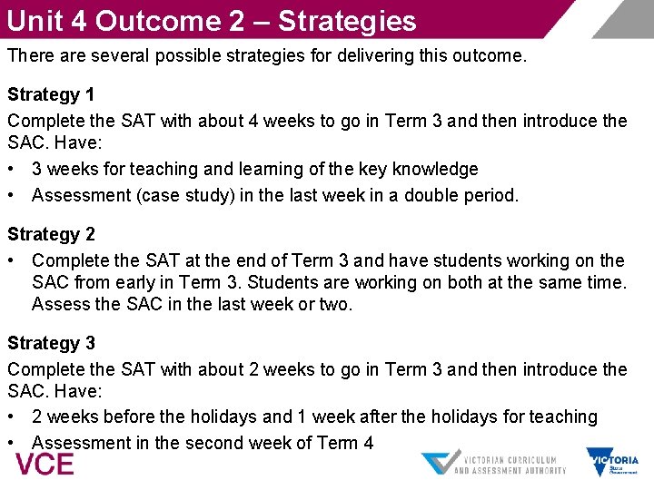 Unit 4 Outcome 2 – Strategies There are several possible strategies for delivering this