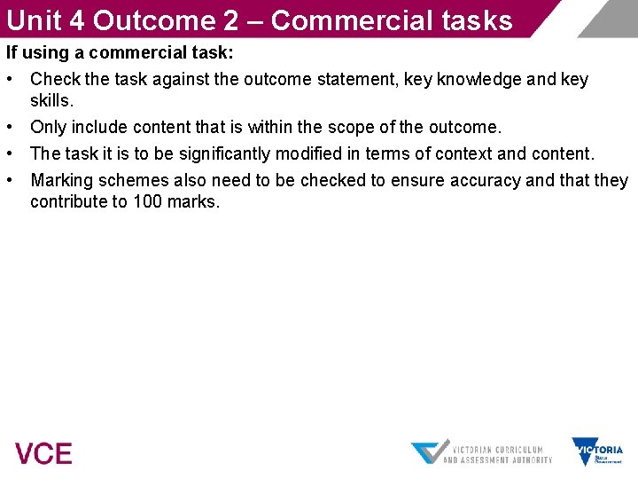 Unit 4 Outcome 2 – Commercial tasks If using a commercial task: • Check