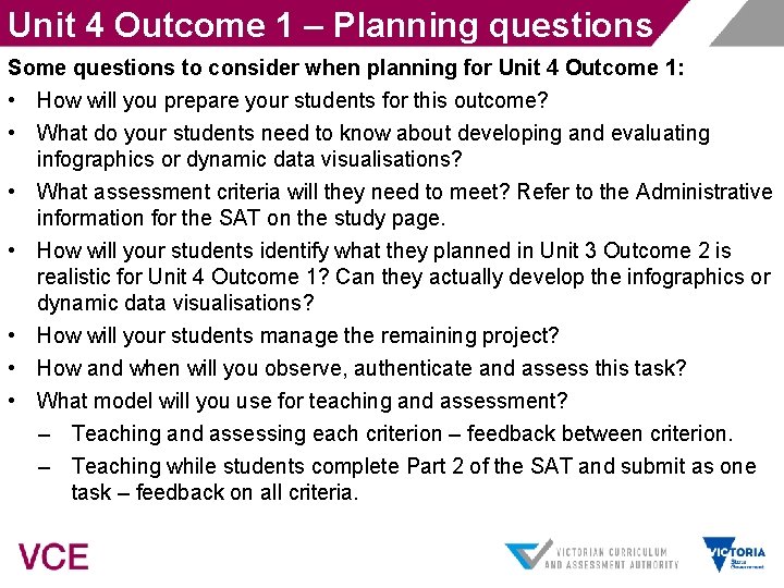 Unit 4 Outcome 1 – Planning questions Some questions to consider when planning for